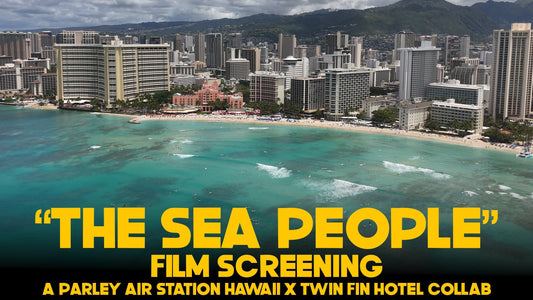 "SEA PEOPLE" A collection of short films Premiere at Twin Fin Waikiki Presented by Parley Air Station Hawai'i